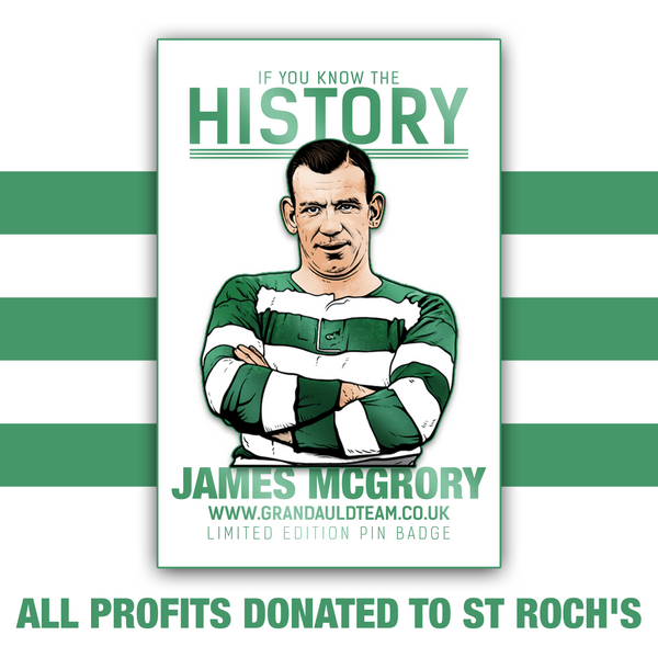 James McGrory pin badge *ALL PROFITS DONATED TO ST ROCHS*